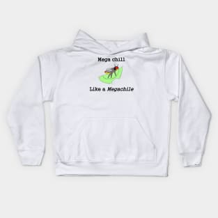 Mega chill like a Megachile Kids Hoodie